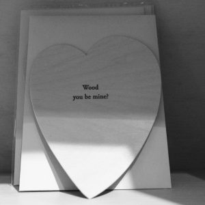 Wood you be mine